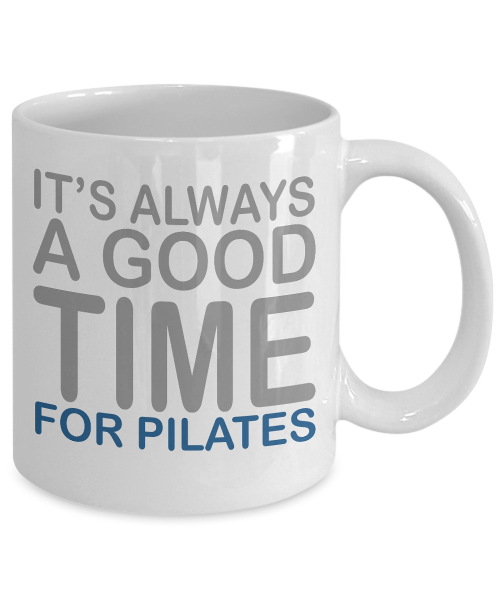 Fitness Freak Coffee Mug,Its Always A Good Time For Pilates-White Porcelain Coffee Mug 11 oz For Daughter,Teen,fitness, trainer, instructor