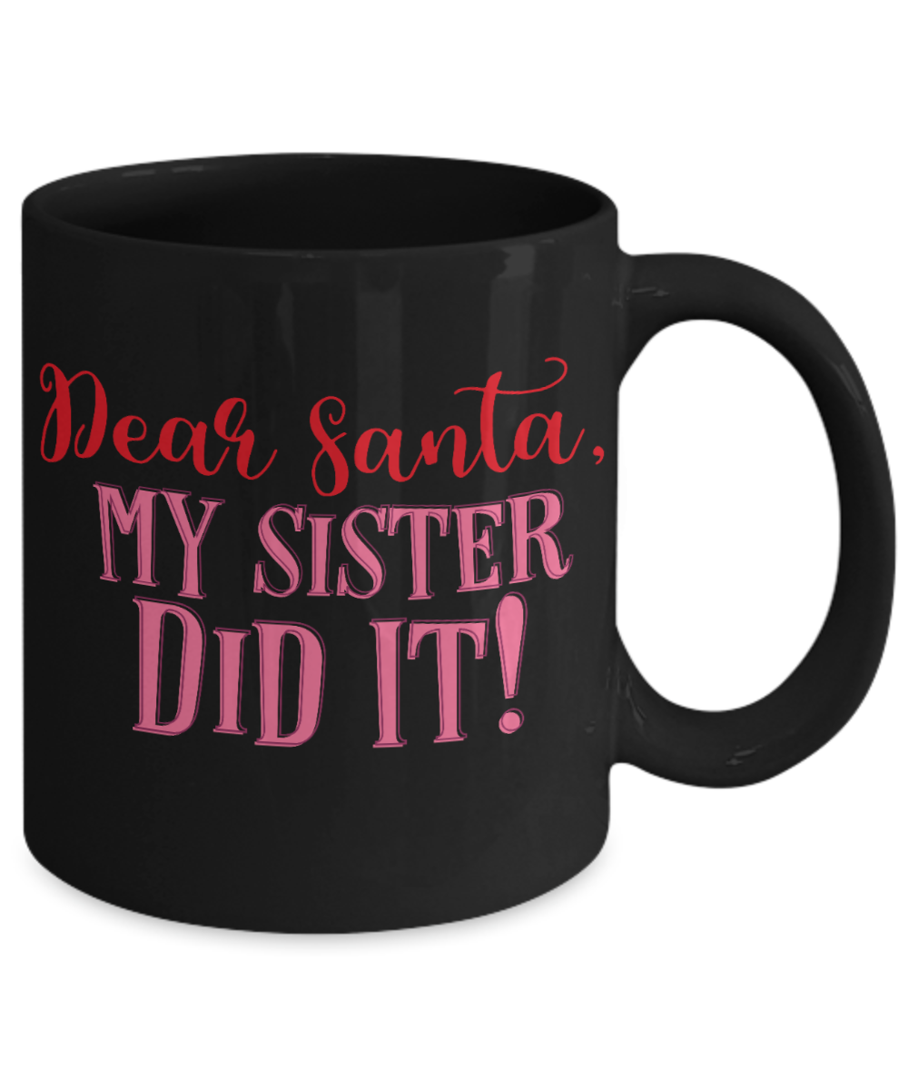 Rumbles the cloud and santa's greatest gift - Dear Santa, My Sister Did It! - Funny Santa Gifts Mugs, Christmas Gifts for family Ceramic Cup Black, Funny Mugs Gift Ideas 11 Oz