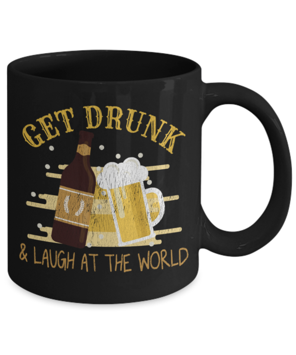 Drinking Lovers Mugs, Get drunk and laugh at the world - Funny Black Porcelain Coffee 11 oz