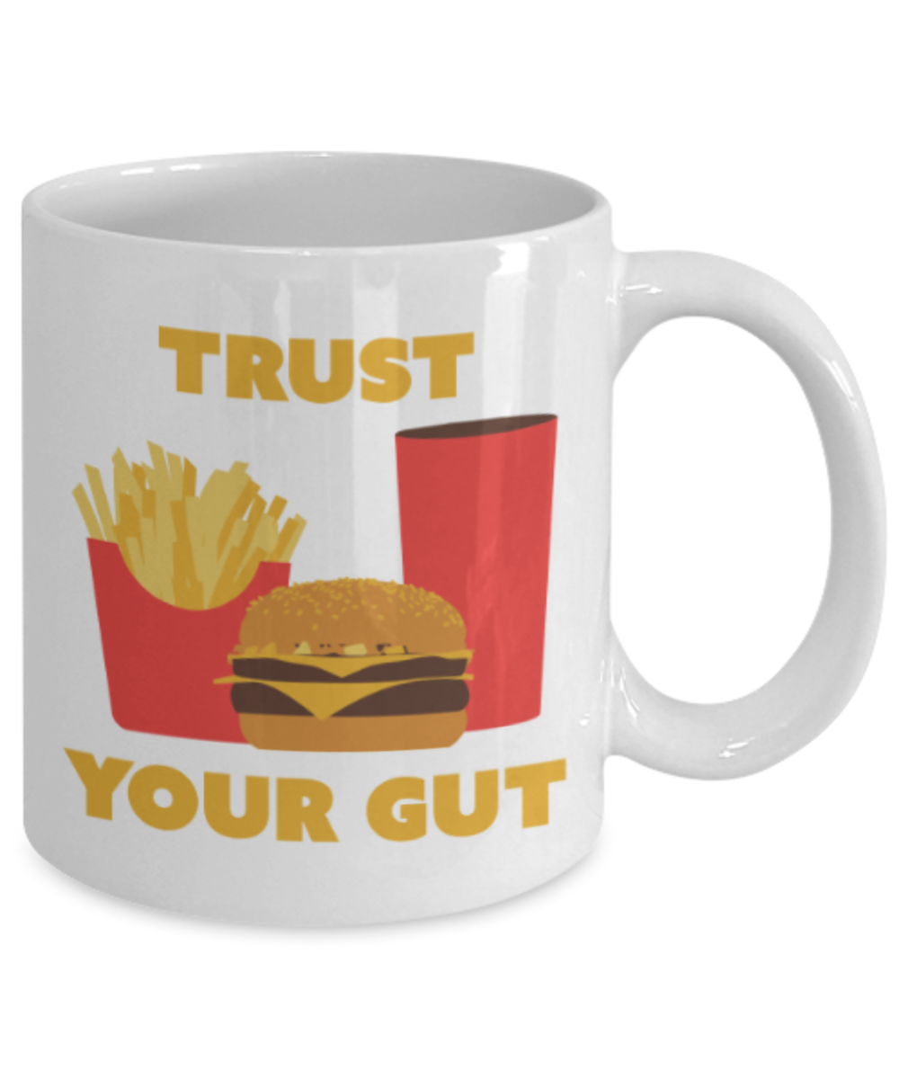 Food Lovers mugs , Trust Your Gut - White Coffee Mug Porcelain Tea Cup 11 oz - Great Gift