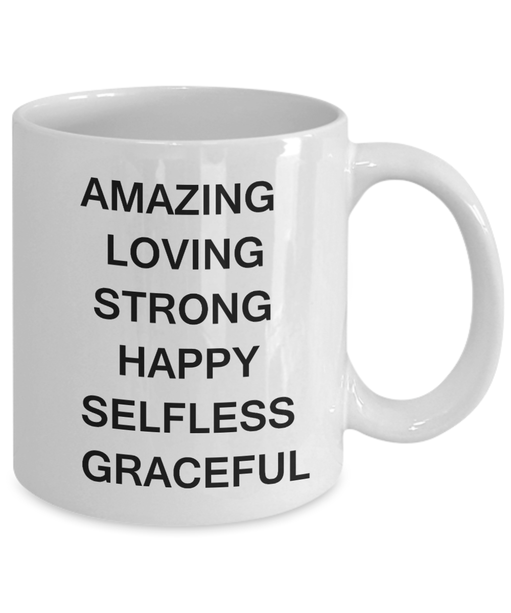 Unbiological mother gift - Amazing Loving Strong Happy Selfless Graceful - White Porcelain Coffee Cup,Premium 11 oz Funny Mugs Gifts Ideas