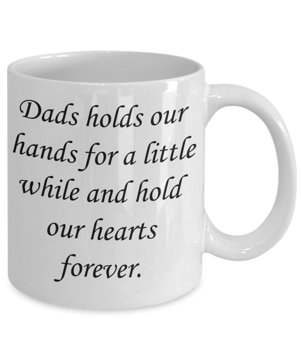 fathers daay gifts - Dad holds our hearts forever - White Porcelain Coffee Cup,Premium 11 oz Funny Mugs White coffee cup Gifts Ideas