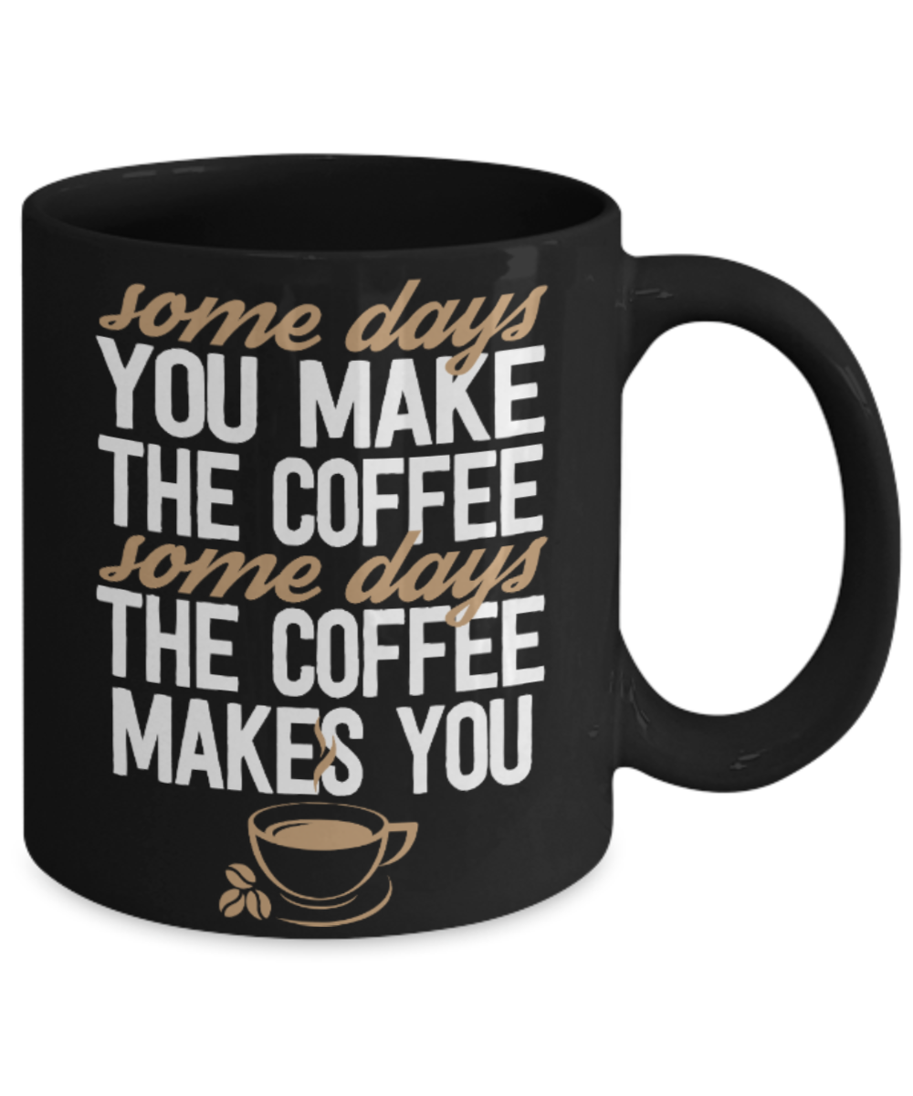 Coffee Lovers Mugs , Coffee makes you - Black Coffee Mug Porcelain Tea Cup 11 oz - Great Gift