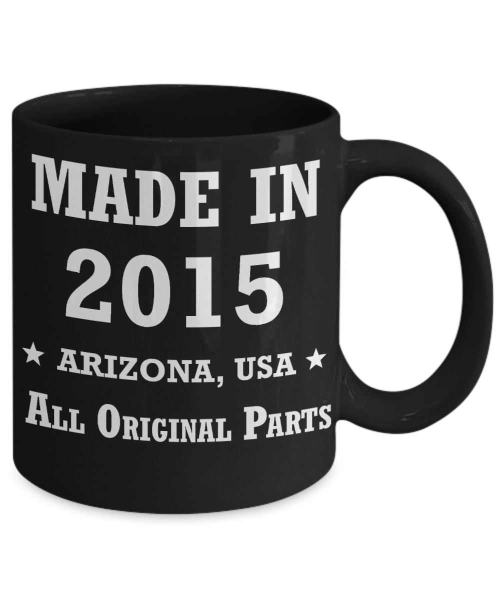 4th birthday gifts for women - Made in 2015 All Original Parts Arizona - Best 4th Birthday Gifts for family Ceramic Cup Black, Funny Mugs Gift Ideas 11 Oz