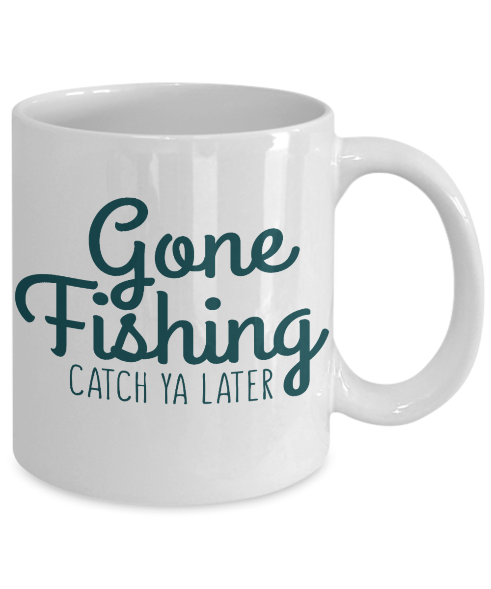 Fishing Love Coffee Mug, Gone Fishing Catch Ya Later-White Porcelain Coffee Mug 11 oz for dad, fishing, fishermen, son, Daughter