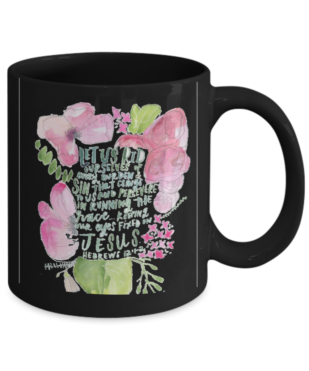 Religious coffee mugs , Rid ourselves of every burden - Black Coffee Mug Tea Cup 11 oz Gift