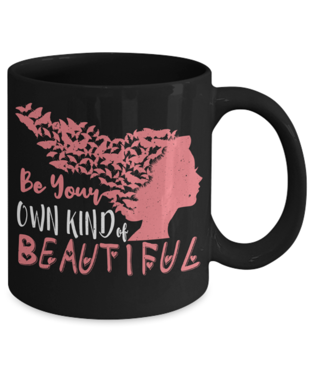 Be your own kind of beautiful - Funny Black Porcelain Coffee 11 oz