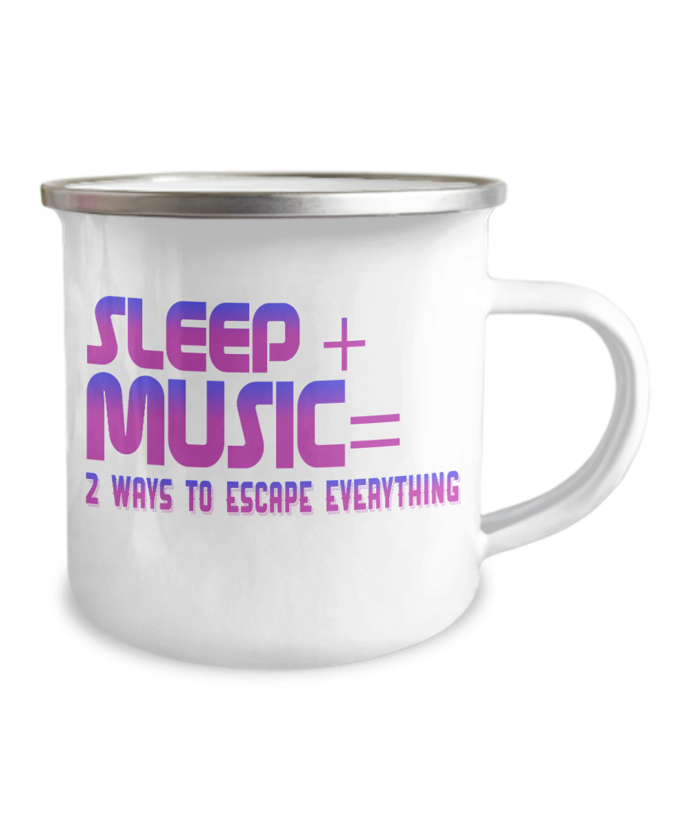 Sleep Plus Music , Two Ways To Escape Everything-12 Oz Stainless Steel Enamel Finish White Camper Coffee Mug
