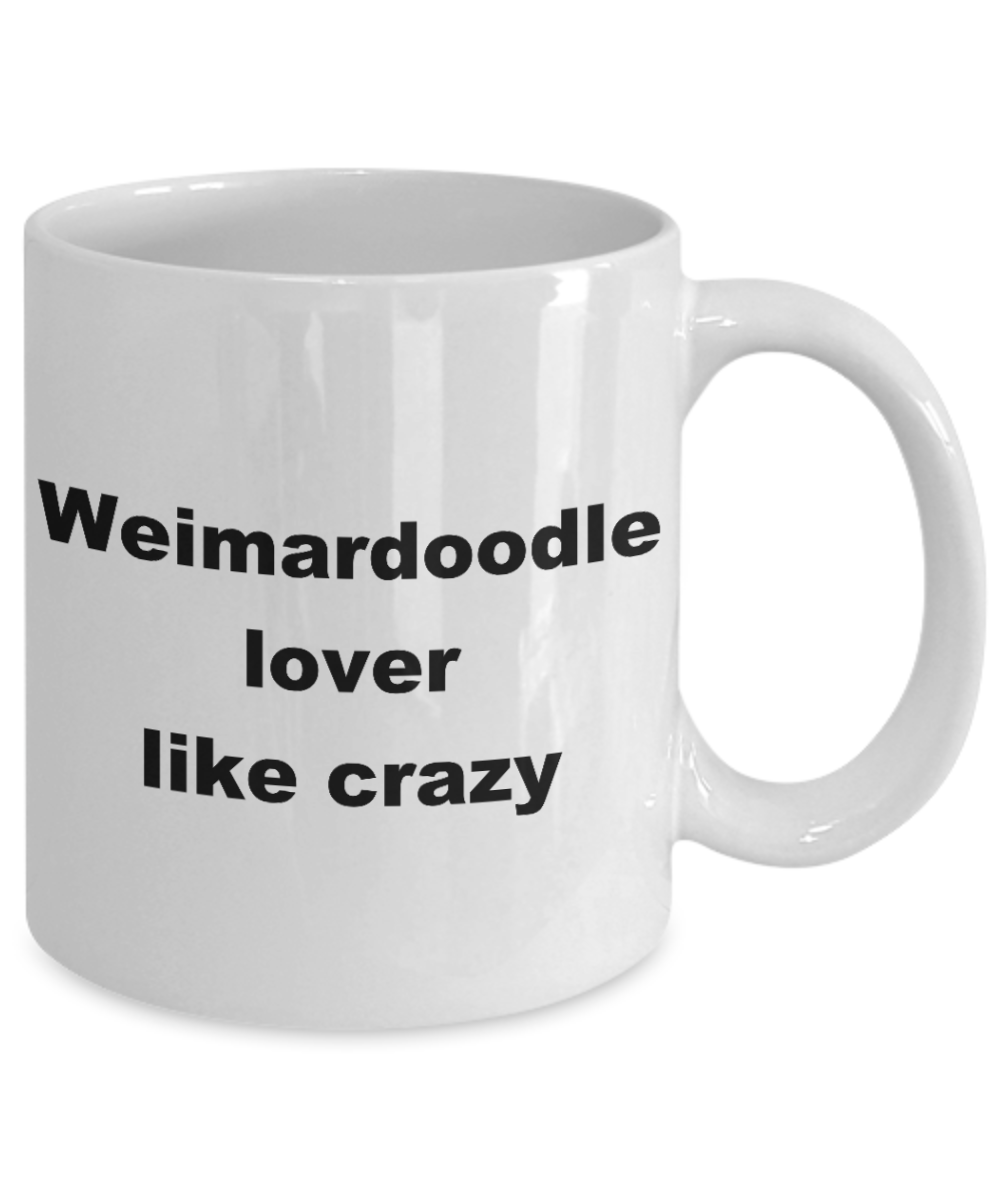 Dog Lovers Coffee mug, Weimardoodle lover like crazy-White Coffee Mug 11 oz