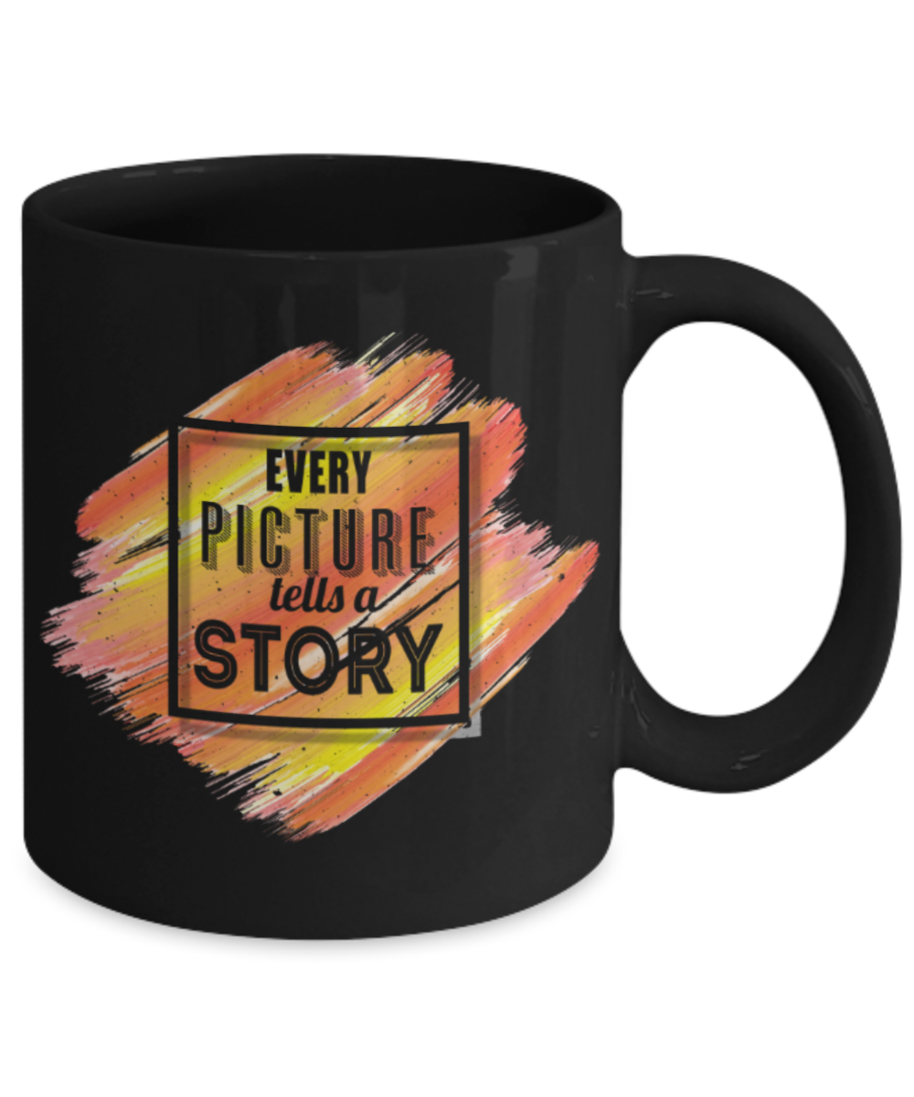 Every picture tells a story - Funny Black Porcelain Coffee 11 oz
