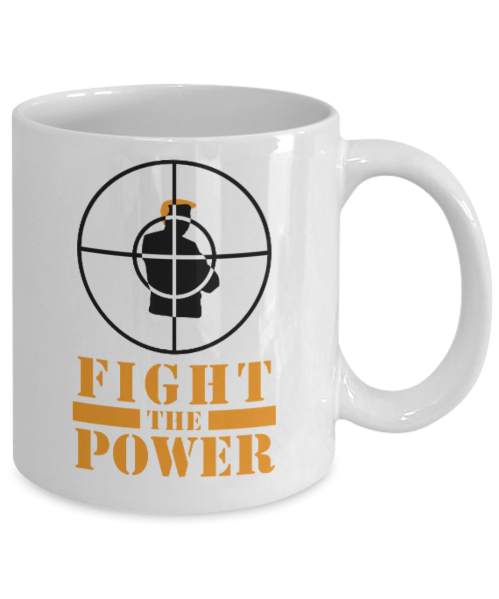 Politics lovers mugs Politicians, Fight The Power - White Coffee Mug Porcelain Tea Cup 11 oz - Great Gift
