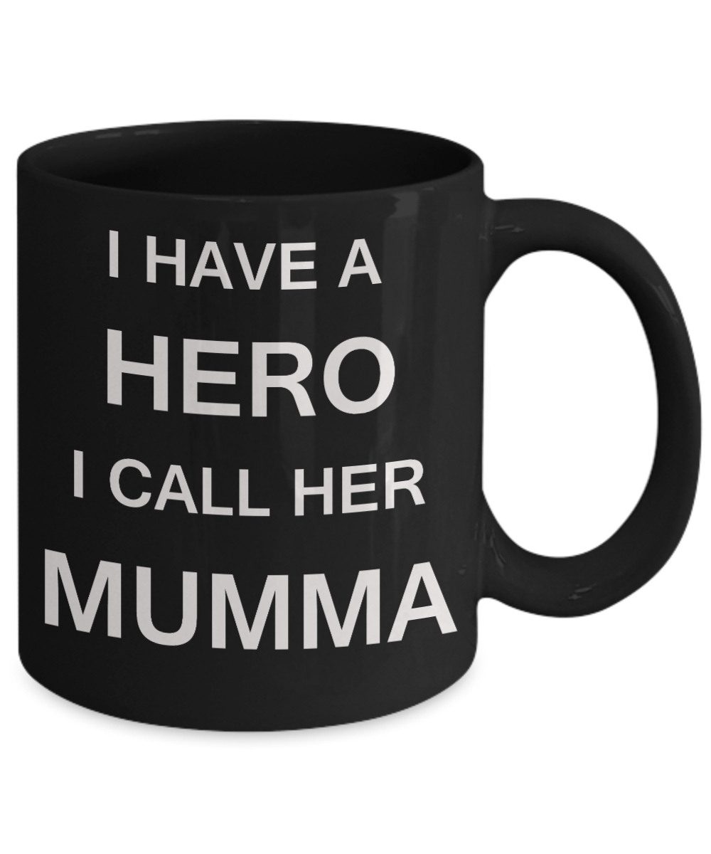 Unbiological mother gift - I have a Hero I call her Mumma - Black Porcelain Coffee Cup,Premium 11 oz Funny Mugs Gifts Ideas