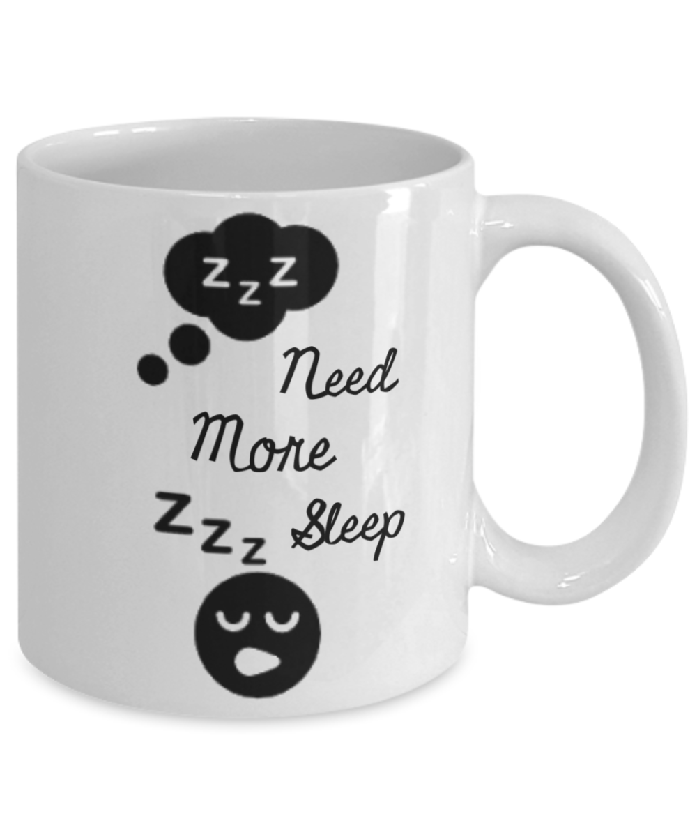 Mr lazy mug, Need more sleep - White Porcelain Coffee 11 oz