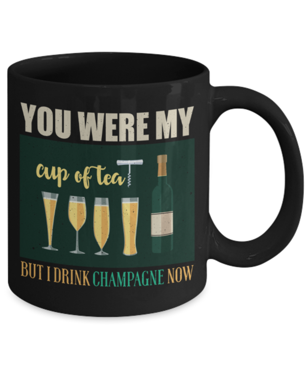But I drink champagne now - Funny Black Porcelain Coffee 11 oz
