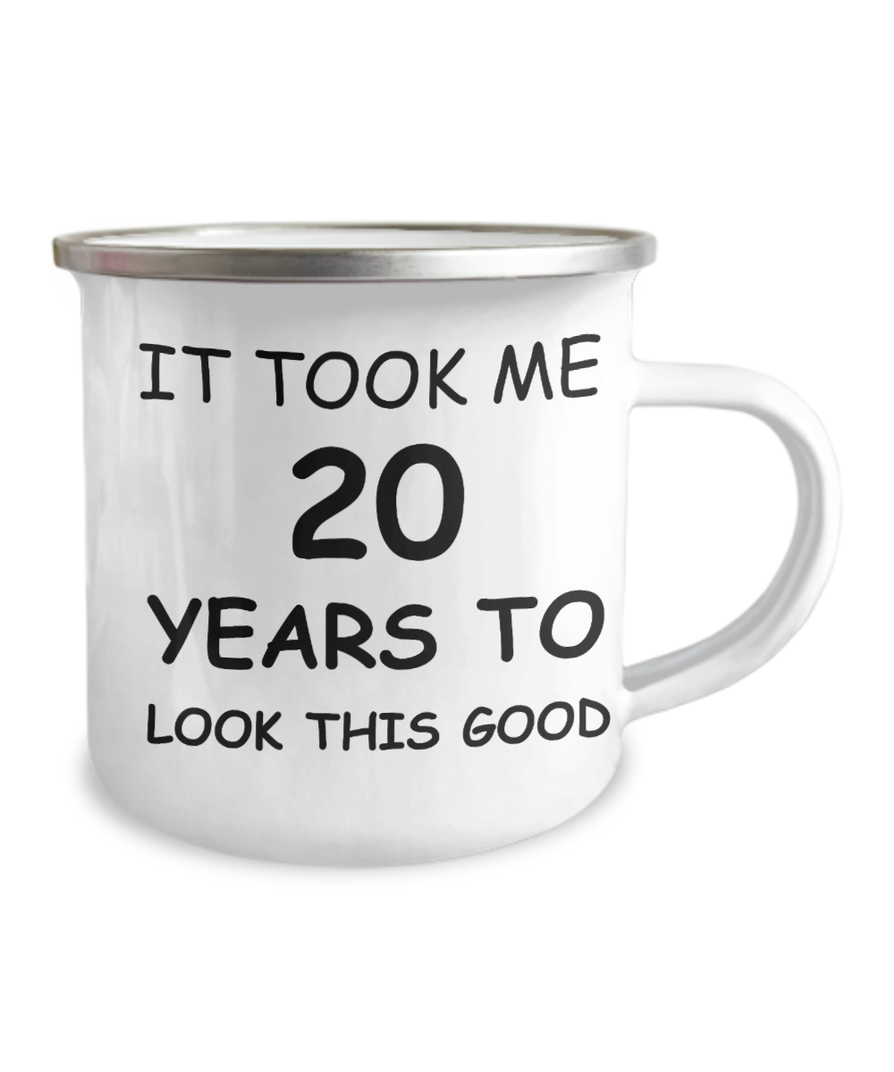 20th birthday Coffee Mugs for Women & Men - It took me 20 years to look this Good-12 Oz Stainless Steel Enamel Finish White Camper Coffee Mug