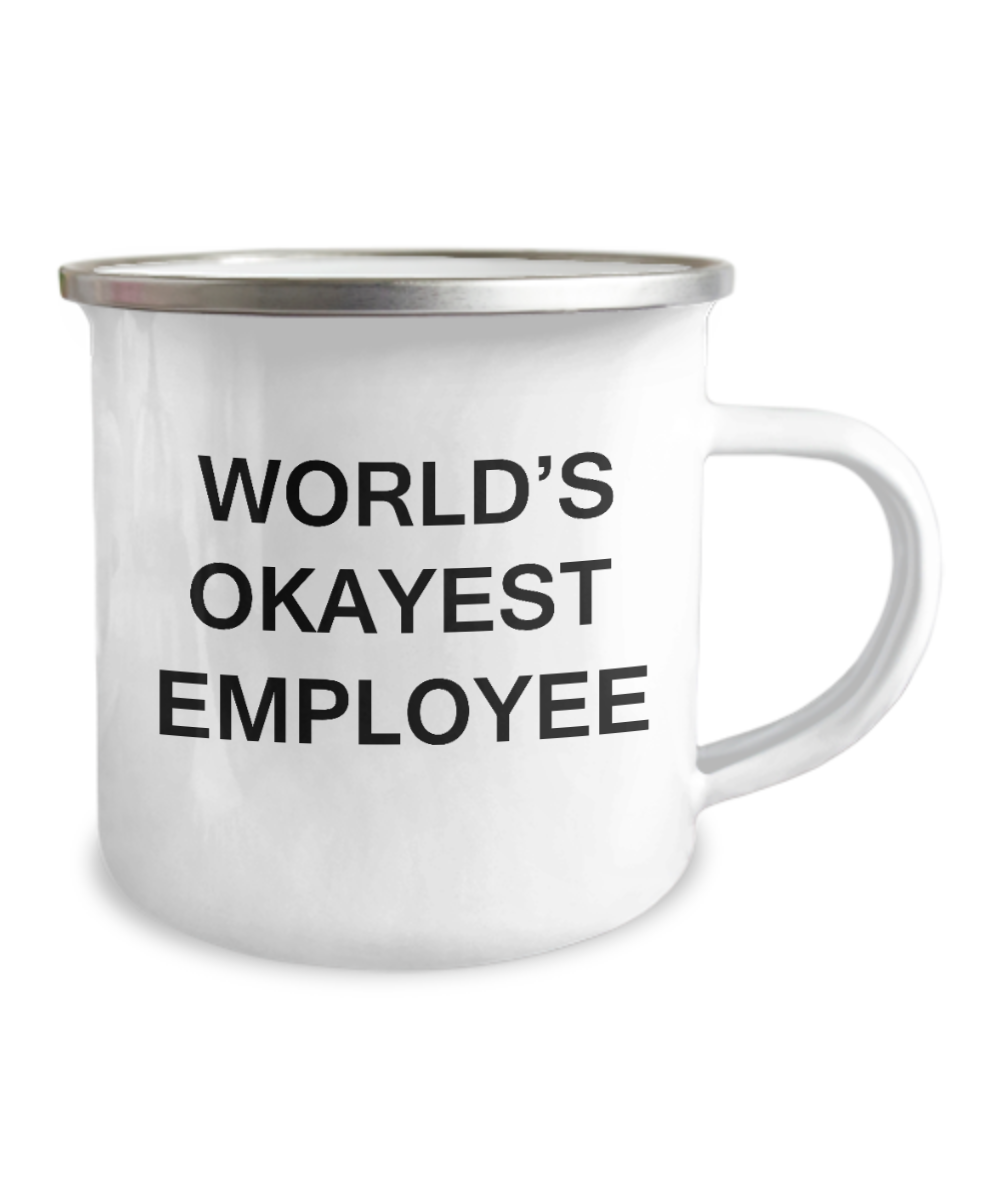 World's Okayest Employee - 12 Oz Stainless Steel Enamel Finish White Camper Coffee Mug - Inspirational and Sarcasm mugs