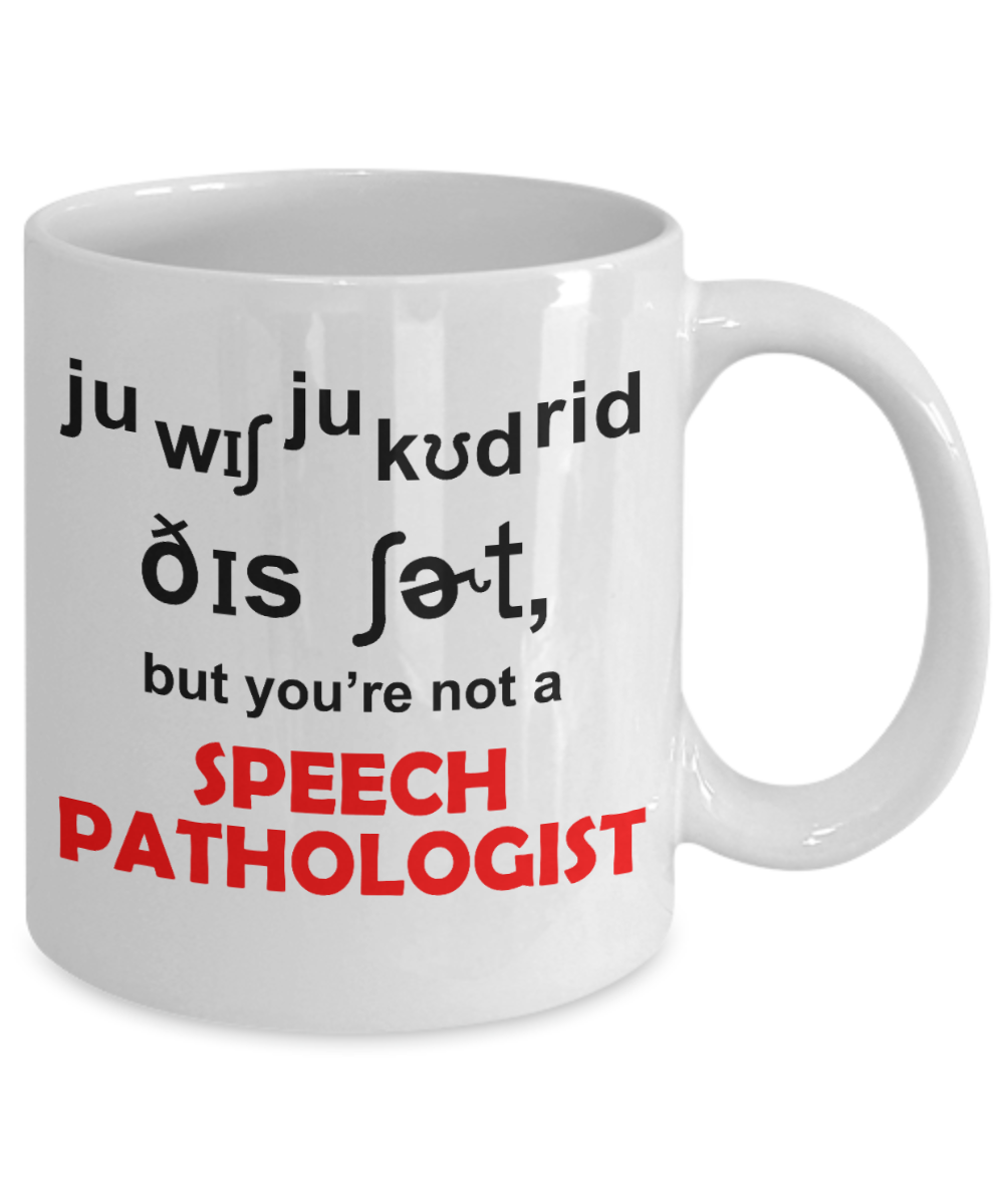 Best Speech Language Pathologist Gift Coffee Mug, But You Are Not A Speech Pathologist -White Porcelain Coffee Mug 11 oz For Speech Pathologist, Language, Speech, Therapist, Birthday, Gift