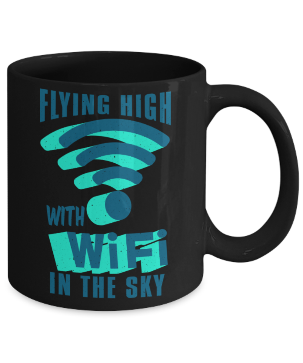 Flying high with wifi in the sky - Funny Black Porcelain Coffee 11 oz