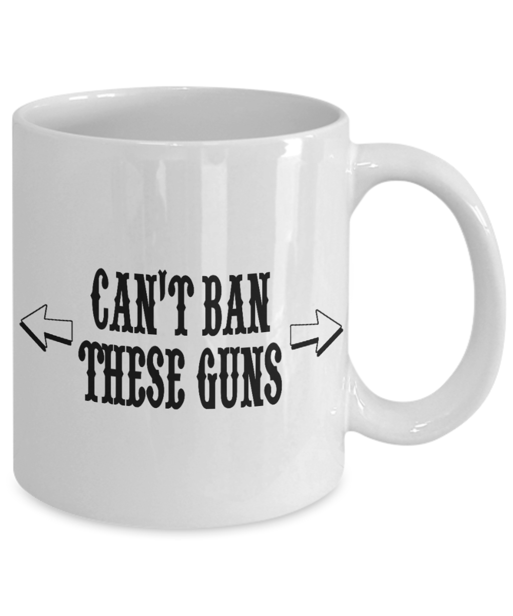 Gun Enthusiast Gift Coffee Mug, Can't Ban These Guns- White Porcelain Coffee Mug 11 oz For Gun Lover, Gun Owner, father, Husband, Birthday, Christmas, Gifts
