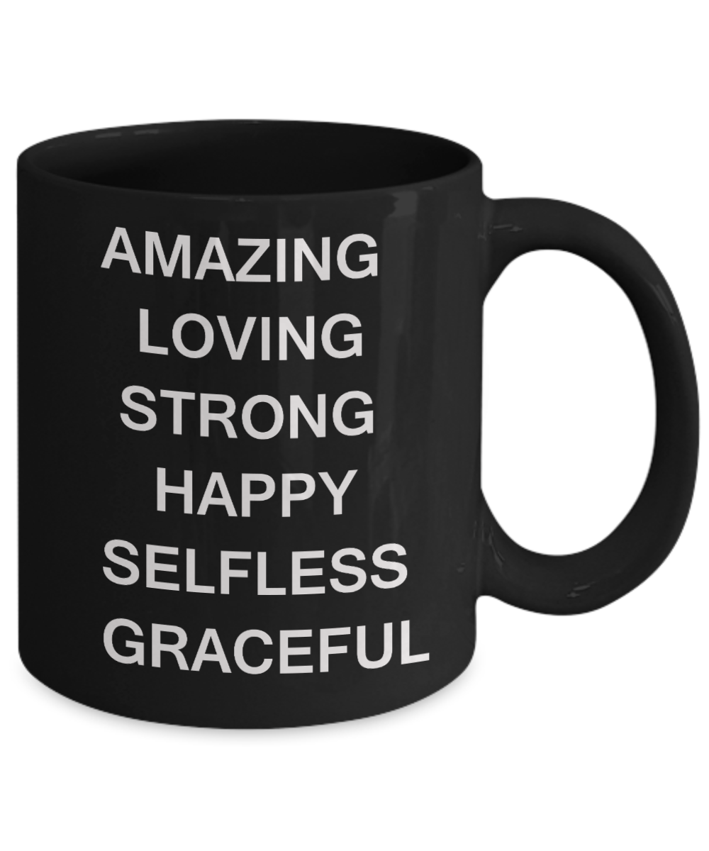 Unbiological mother gift - Amazing Loving Strong Happy Selfless Graceful - Black Porcelain Coffee Cup,Premium 11 oz Funny Mugs Gifts Idea
