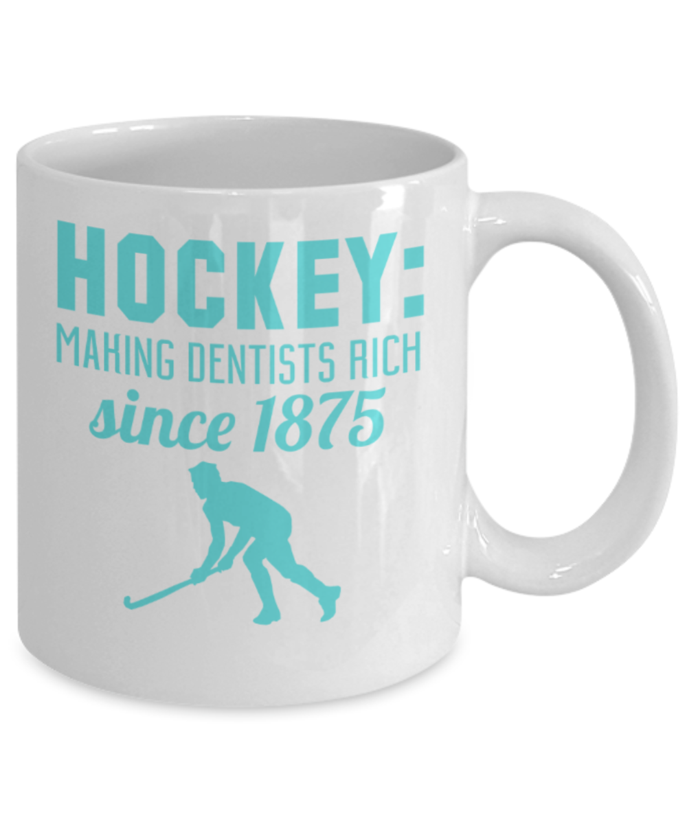 Hockey lovers mugs, Hockey making Dentists rich since 1875 - Funny White Porcelain Coffee 11 oz