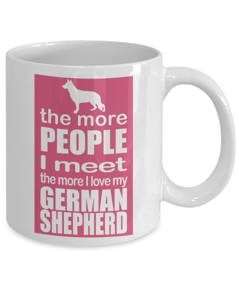 Best Dog Dad Coffee Mug,The More People I Meet, The More I Love My German Shepherd-White Porcelain Coffee Mug 11 oz