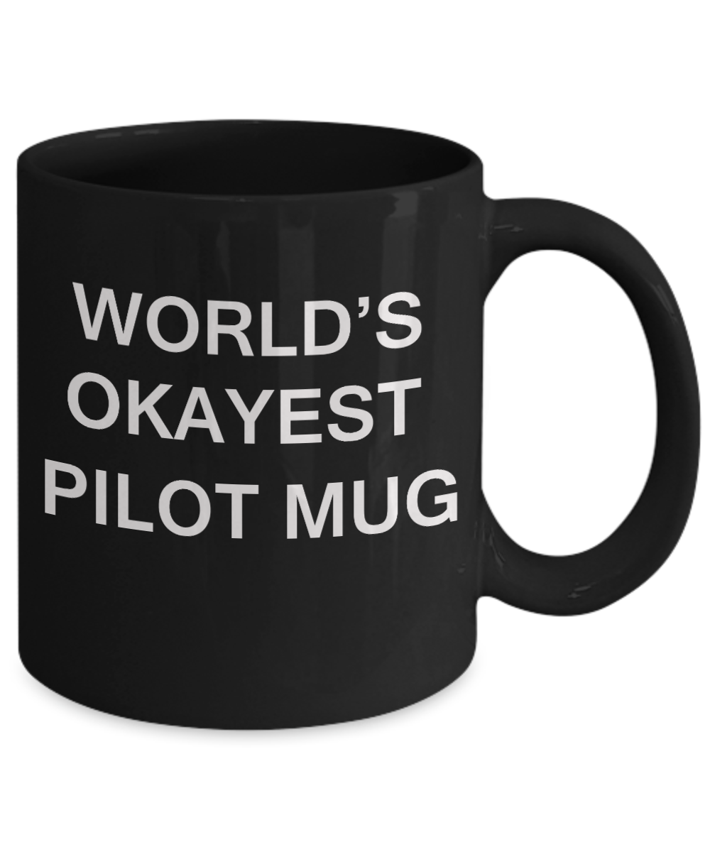 World's Okayest Pilot Mug - Porcelain Black Funny Coffee Mug & Coffee Cup Gifts 11 OZ - Funny Inspirational and sarcasm, Gifts Ideas