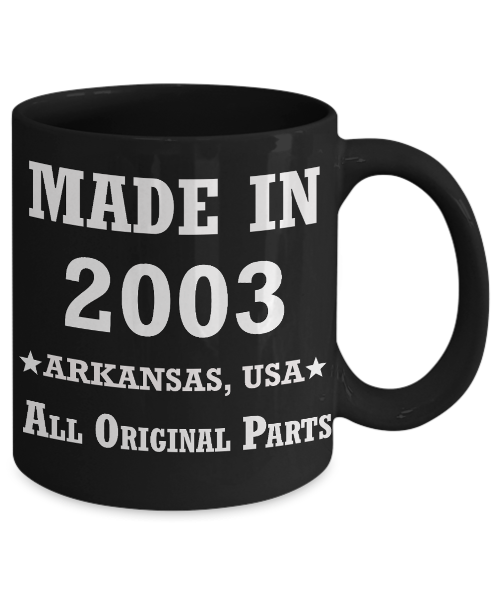 16th birthday gifts for women - Made in 2003 All Original Parts Arkansas - Best 16th Birthday Gifts for family Ceramic Cup Black, Funny Mugs Gift Ideas 11 Oz