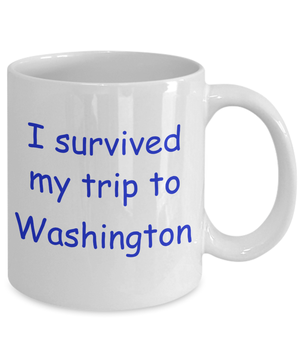 Washington coffee mugs souvenirs , I survived my trip to Washington - White Coffee Mug Tea Cup 11 oz Gift