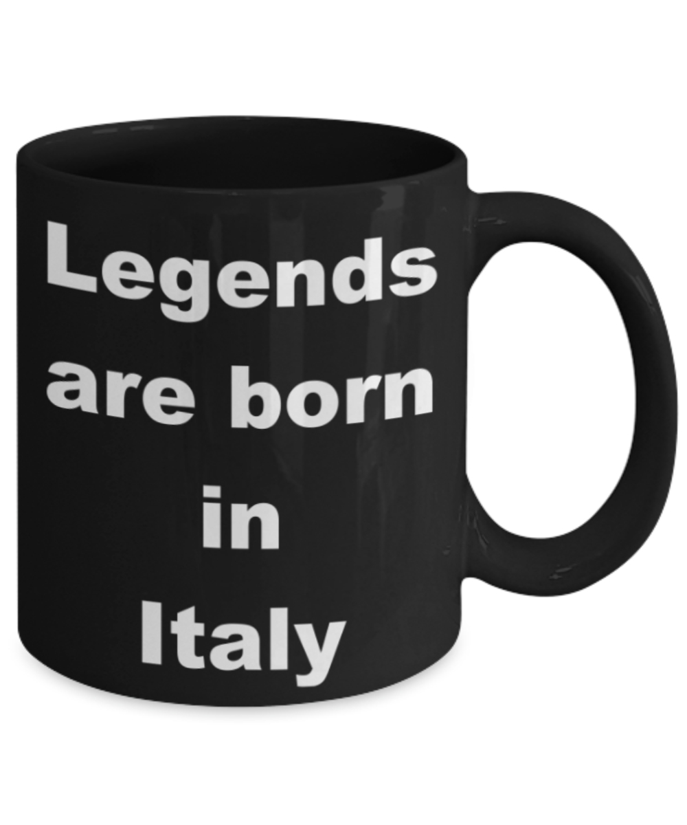 Legends are born in Italy - Black Porcelain Coffee 11 oz