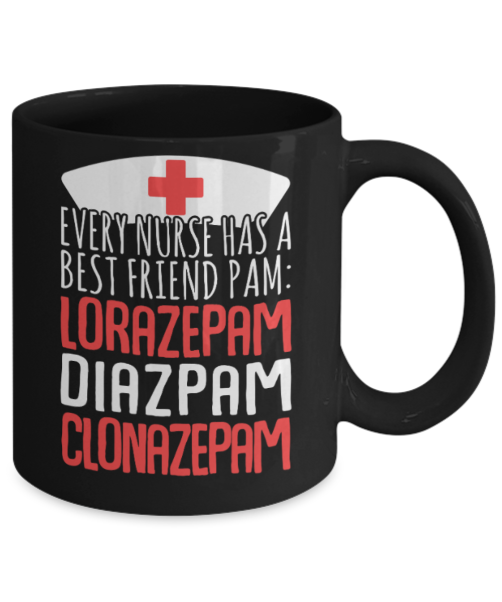 Nurse Lovers Mugs , Every Nurse Best friend Pam - Black Coffee Mug Porcelain Tea Cup 11 oz - Great Gift