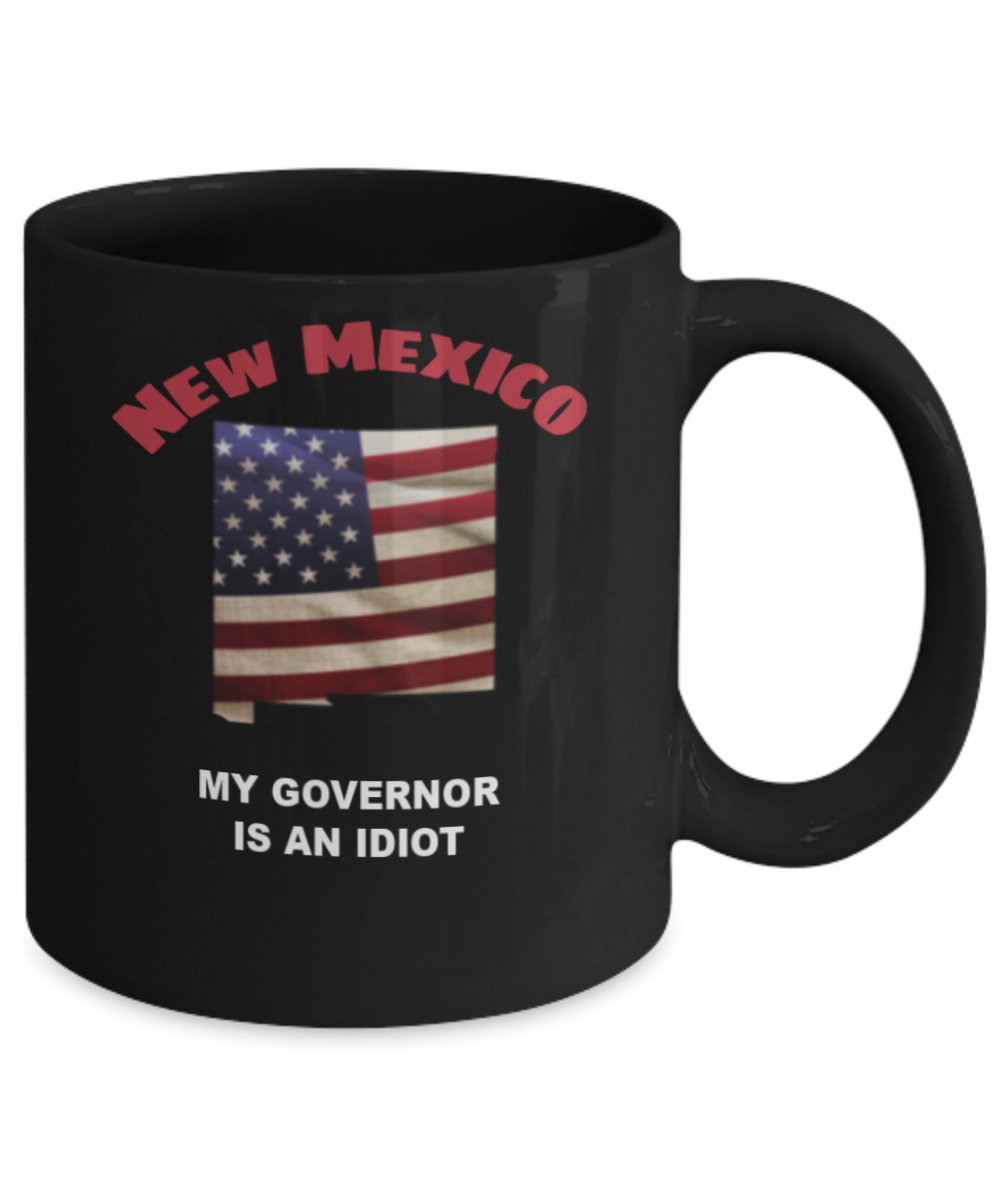 NEW MEXICO My GOVERNOR Is An IDIOT Funny Political Coffee Mug,My Governor is an Idiot,My Governor Is A Liar, Not My Governor Mug