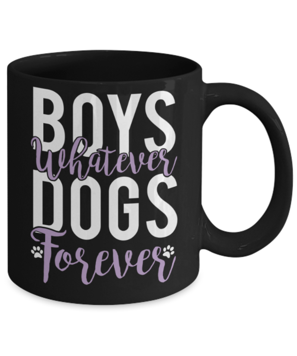 Gift gor dog lovers , Boys whatever Dogs Forever - Black Coffee Mug Porcelain Tea Cup 11 oz - Great Gift