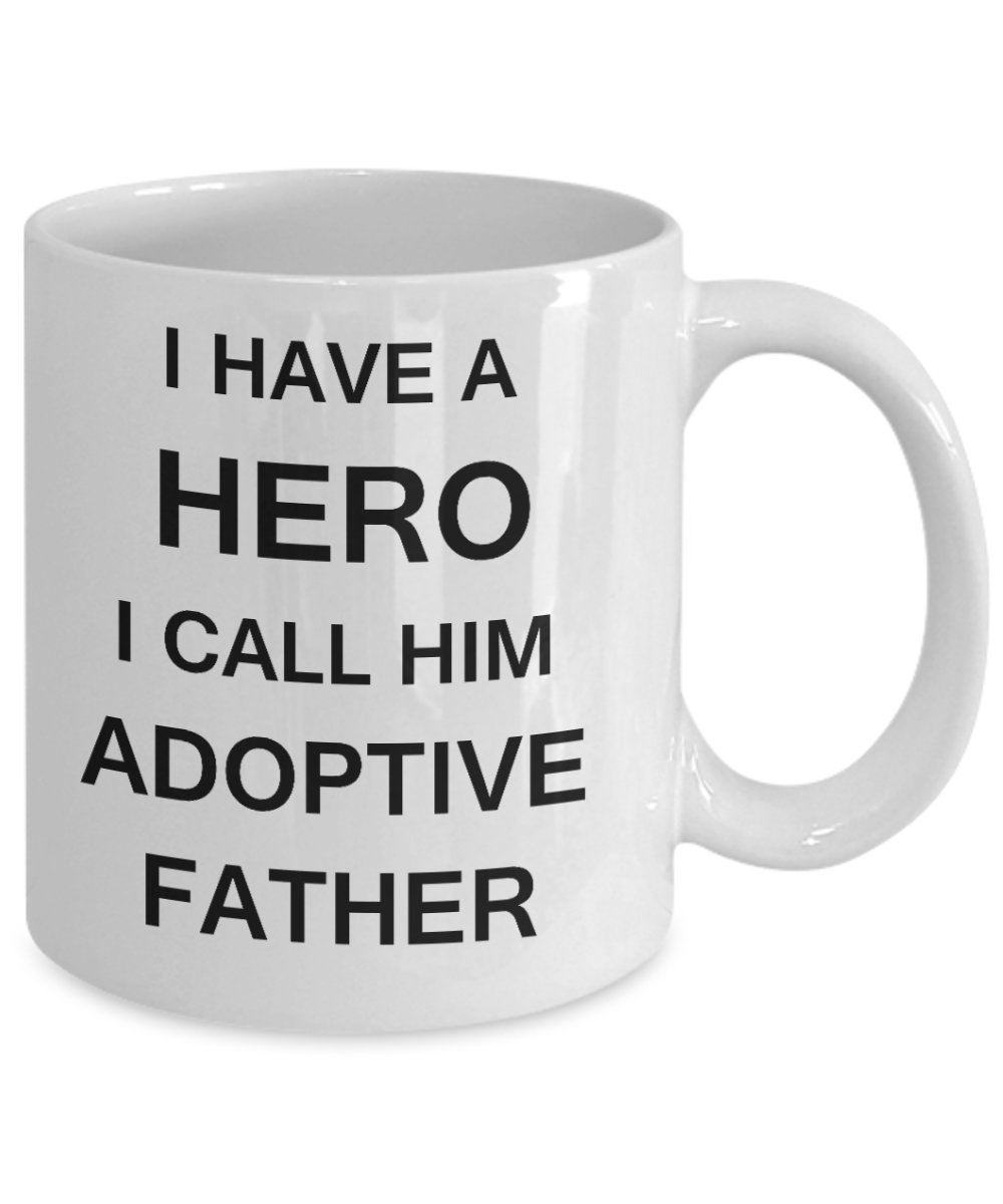 Sympathy gifts for loss of father - I Have a Hero I Call Him Adoptive Father - White Porcelain Coffee Cup,Premium 11 oz Funny Mugs White coffee cup Gifts Ideas