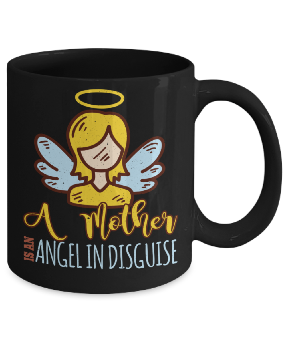Mother Lovers Mugs, A mother is an angel in disguise - Funny Black Porcelain Coffee 11 oz