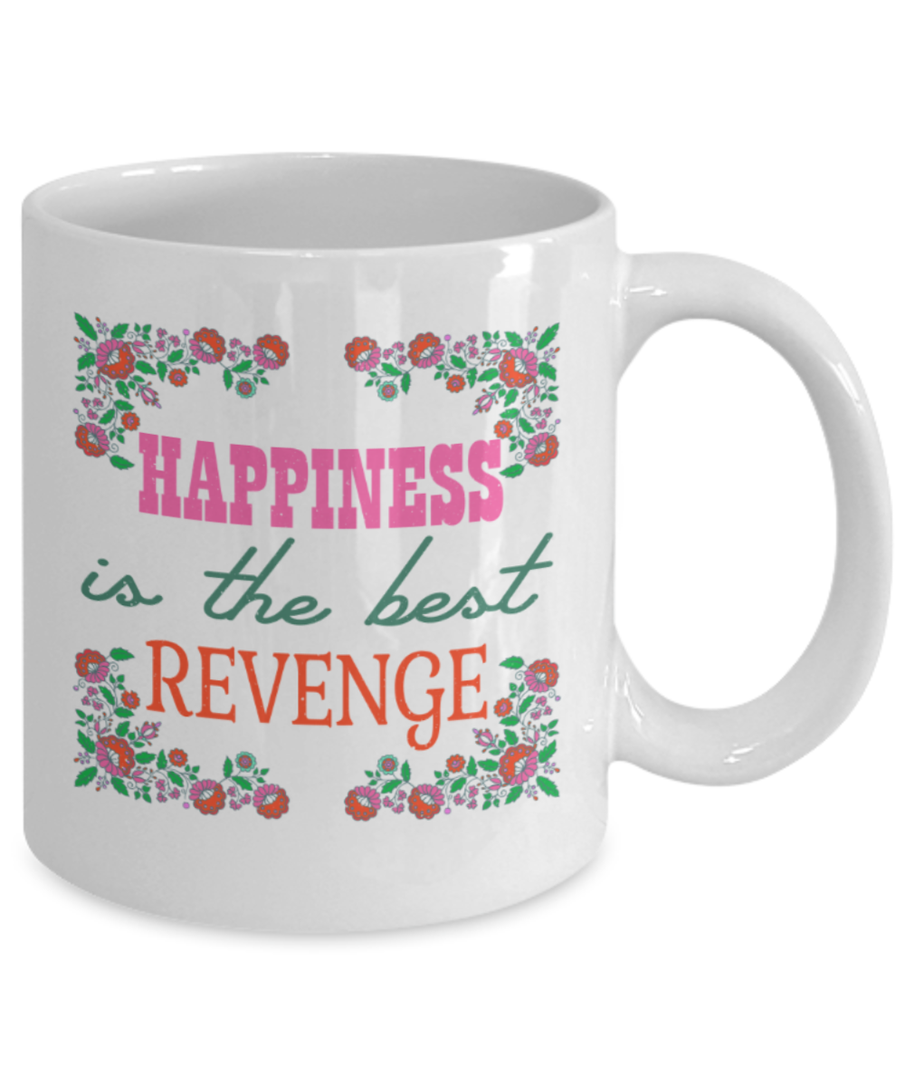 Hapiness Lovers Mugs, Happiness is the bext revenge - Funny White Porcelain Coffee 11 oz