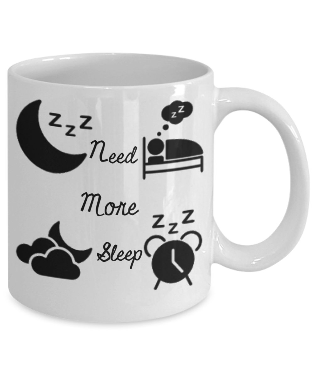Mr lazy mug, Need more sleep - White Porcelain Coffee 11 oz