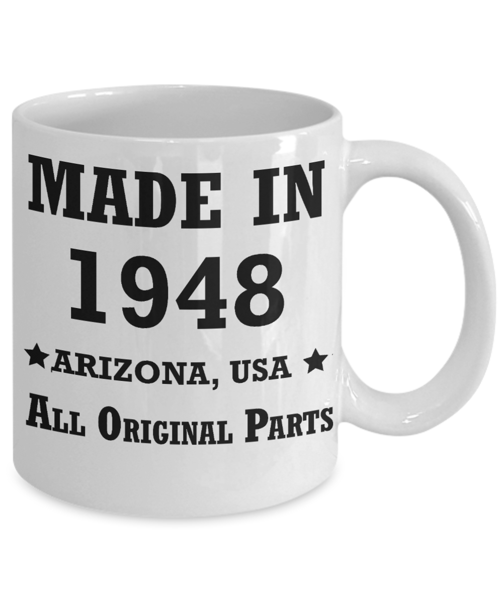 71th birthday gifts for men - Made in 1948 All Original Parts Arizona - Best 71st Birthday Gifts for family Ceramic Cup White, Funny Mugs Gift Ideas 11 Oz