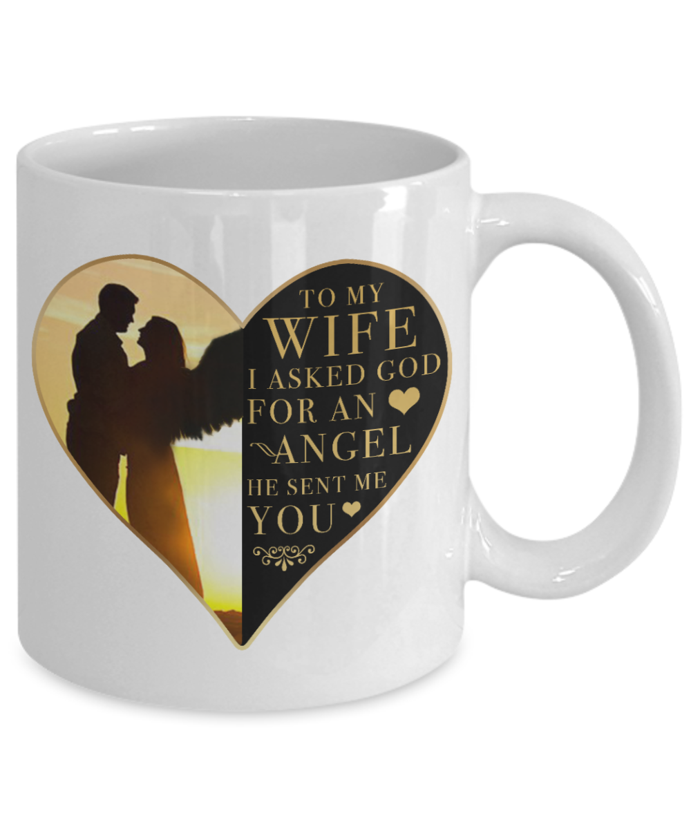 To my wife, I asked for an angel He sent me you - Funny White Porcelain Coffee Mug Cute Ceramic Cup 11 oz