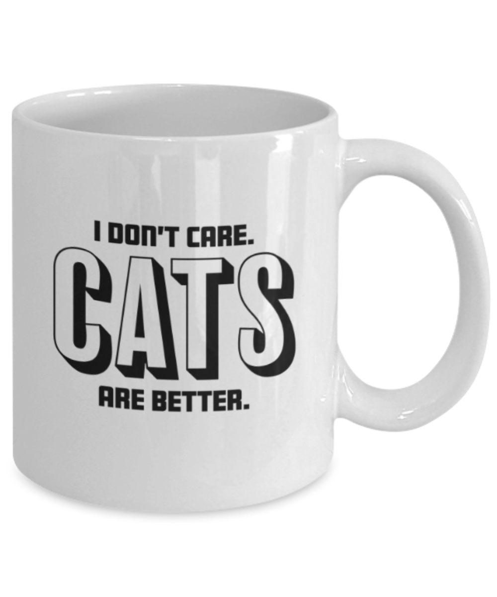 Cat Lovers Gifts , Cats are better - White Coffee Mug Porcelain Tea Cup 11 oz - Great Gift