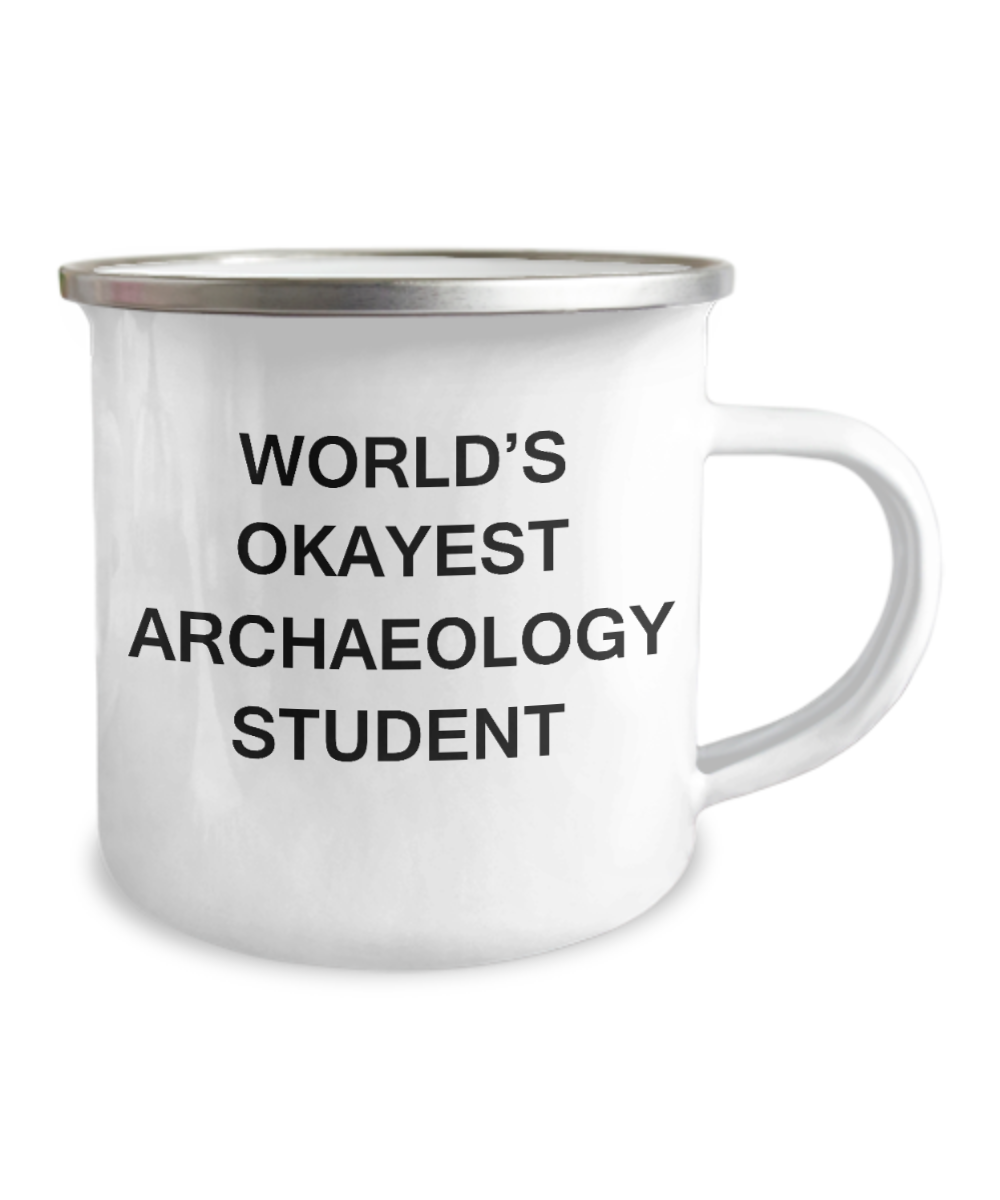Coffee Mug For college students - World's Okayest Archaeology Student -12 Oz Stainless Steel Enamel Finish White Camper Coffee Mug