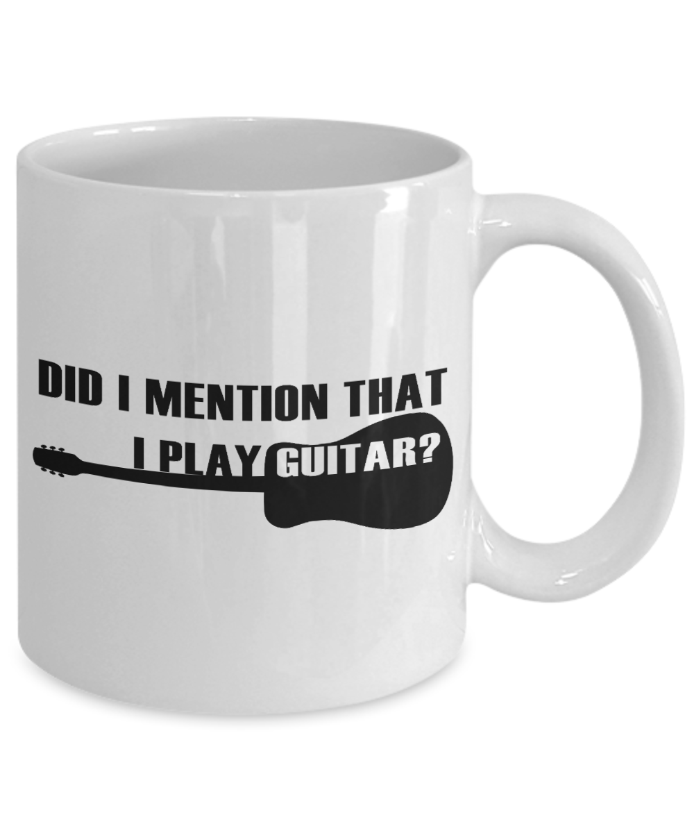 I'm Playing Guitar Coffee Mug,Did I Mention That I Play Guitar-White Porcelain Coffee Mug 11 oz for guitarist, dad,mom, son, daughter