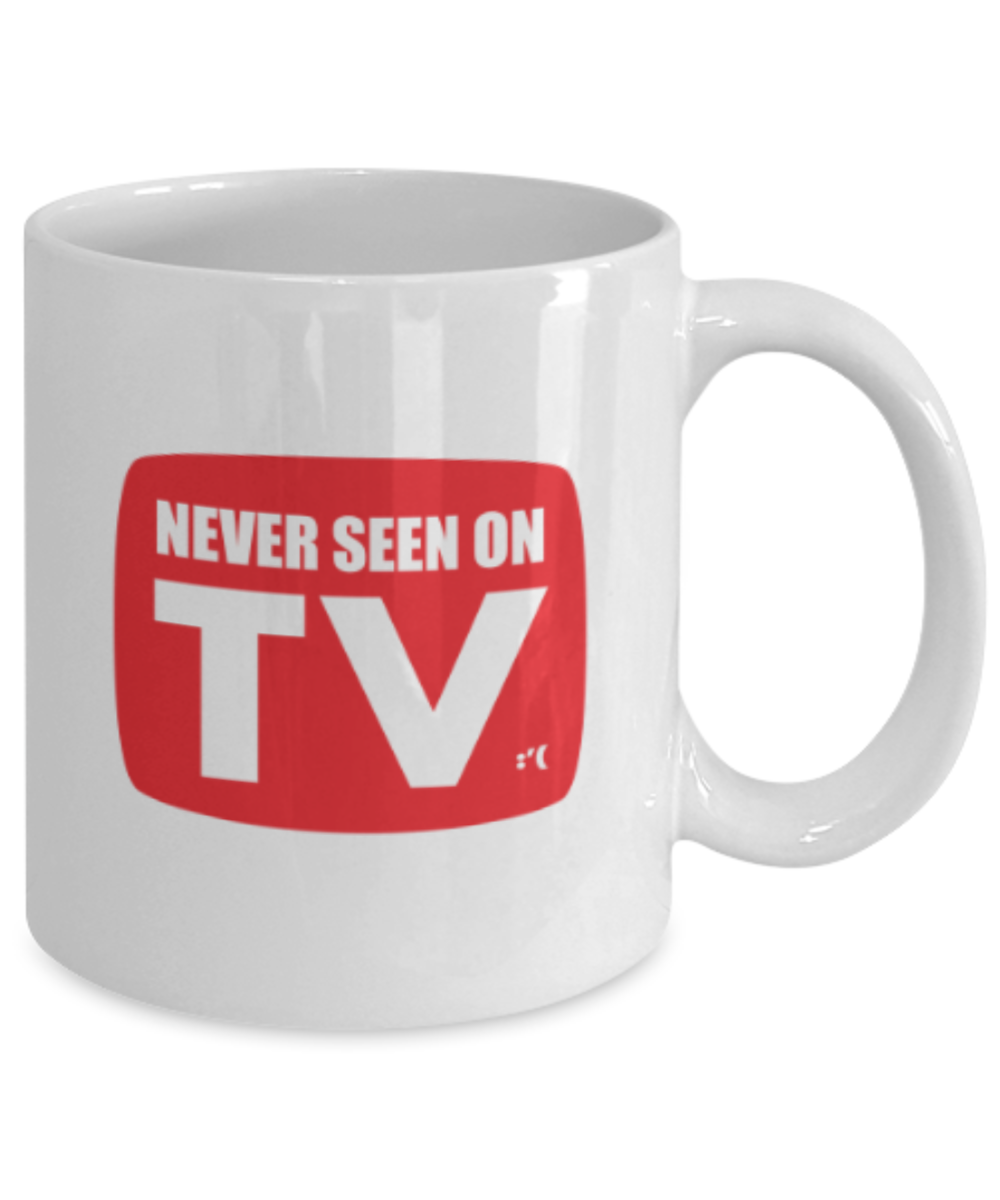Funny coffee mugs , Never Seen On TV - White Coffee Mug Porcelain Tea Cup 11 oz - Great Gift