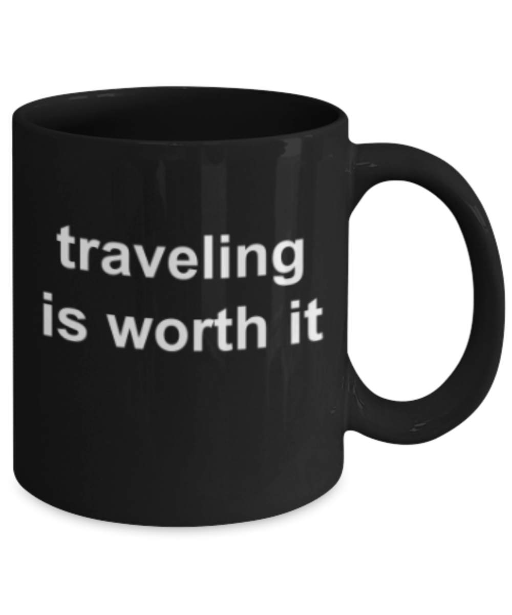 Travelling lovers gifts mugs, Travelling is worth it - Funny Black Porcelain Coffee Mug Cute Ceramic Cup 11 oz