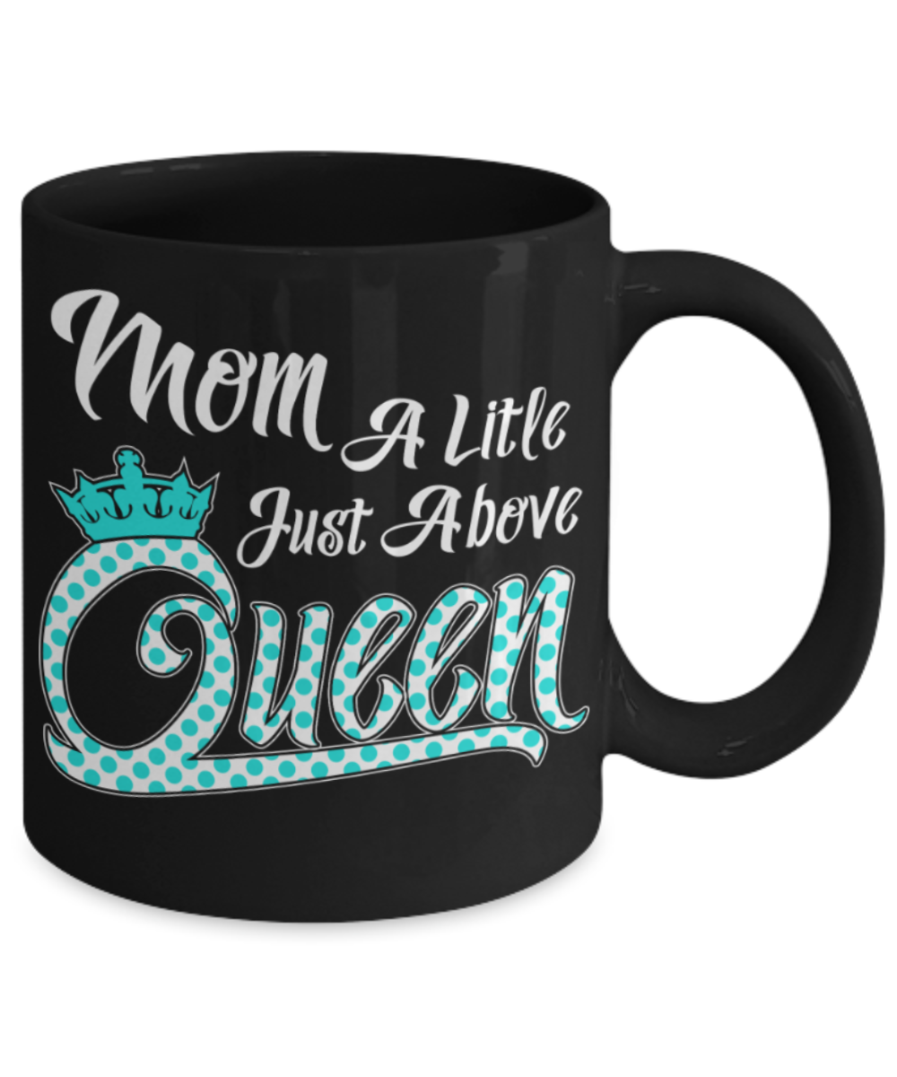 Mom Lovers Mugs , Mom above Queen - Black Coffee Mug Porcelain Tea Cup 11 oz - Great Gift