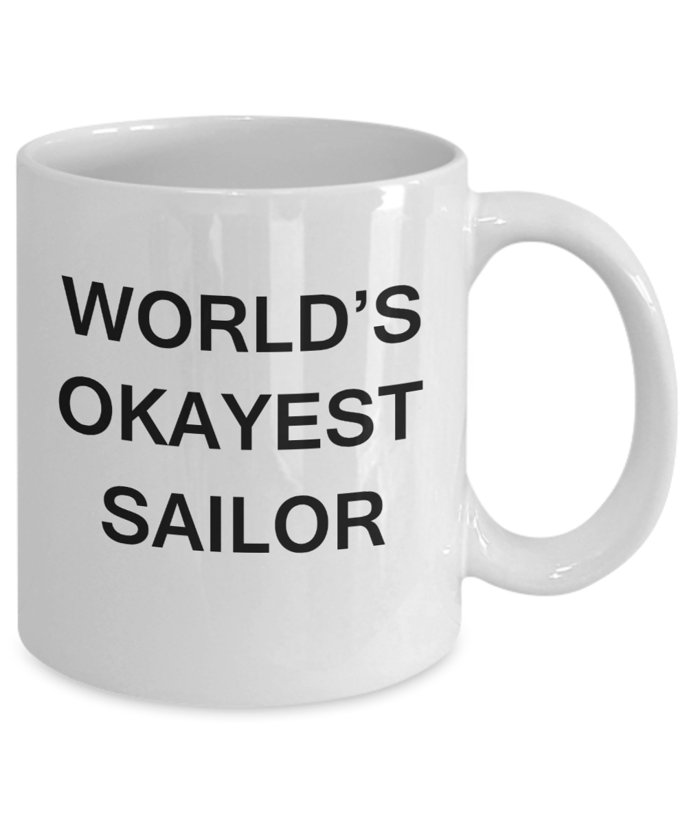 World's Okayest Sailor - White Porcelain Coffee Cup,Premium 11 oz Funny Mugs White coffee cup Gifts Ideas