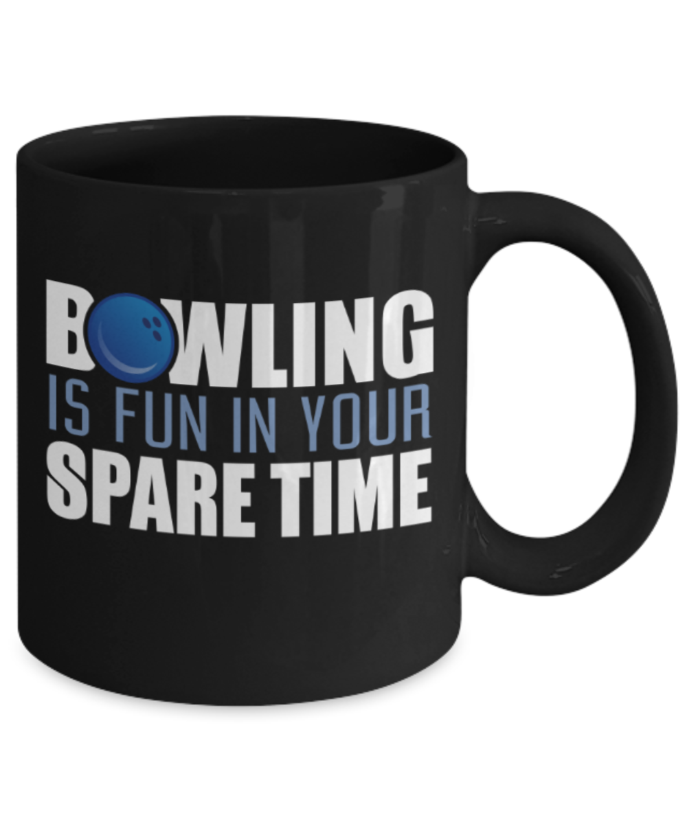 Bowling lovers mugs, Bowling is fun in your spare time - Funny Black Porcelain Coffee 11 oz