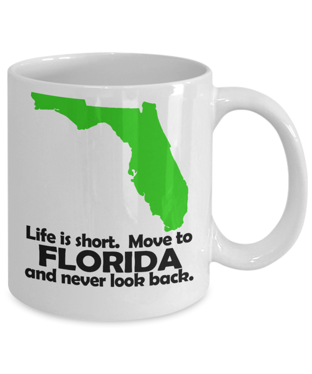 Floridian Gift Coffee Mug, Life Is Short, Move To Florida And Never Look Back-White Porcelain Coffee Mug 11 oz
