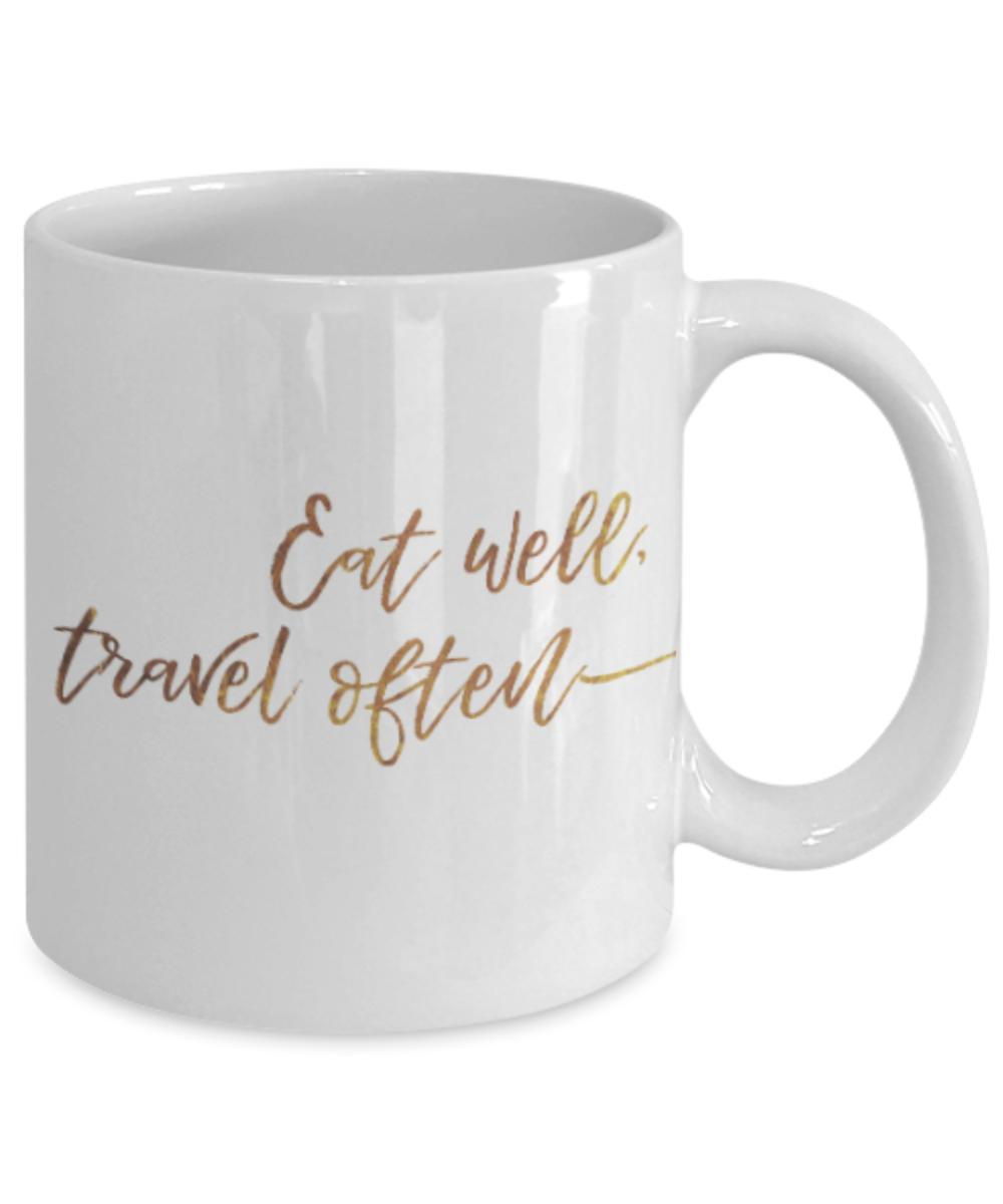 Motivational mugs for women , Eat well travel often - White Coffee Mug Tea Cup 11 oz Gift