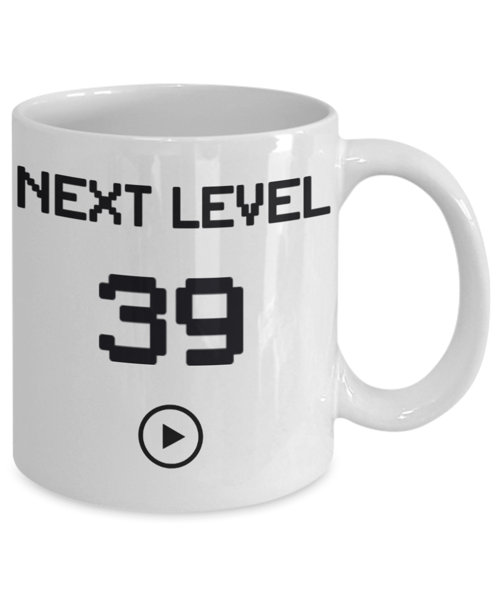 39th Birthday Special Gift Coffee Mug, Next Level 39, Gamer Coffee Mug, Birthday Mug- White Porcelain Coffee Mug 11 Oz Funny Quotes Coffee Mug
